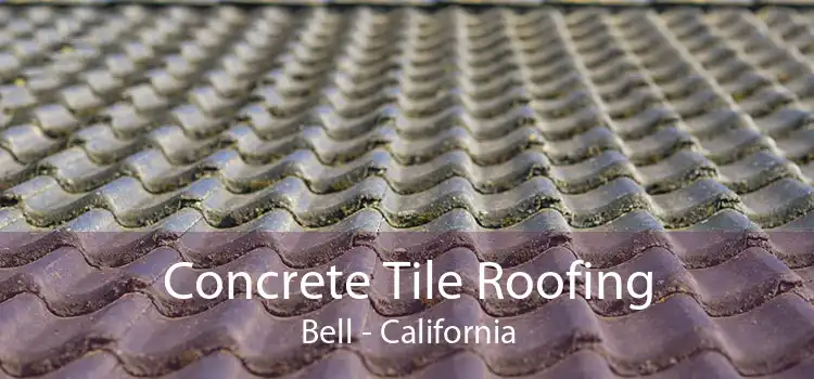 Concrete Tile Roofing Bell - California